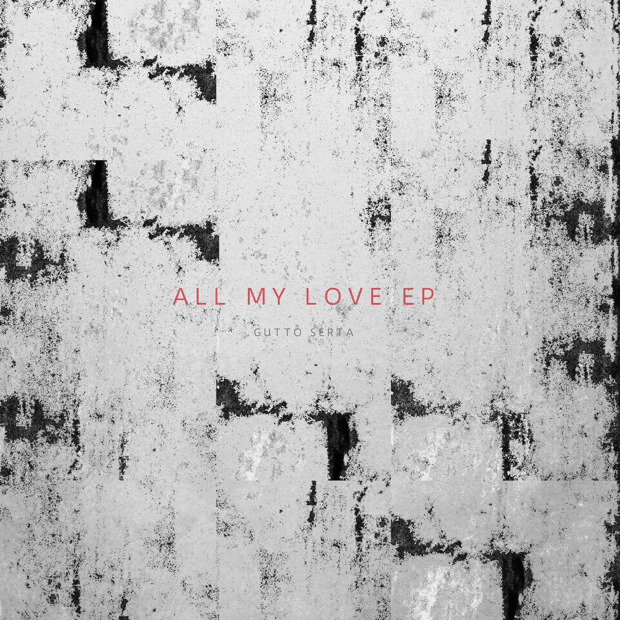 Gutto Serta - All My Love (EP) - Digital Download